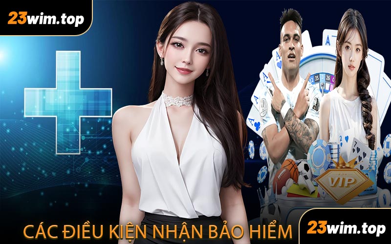 Các điều kiện nhận bảo hiểm