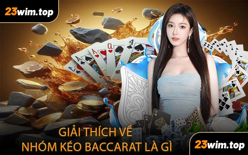 Giải thích về nhóm kéo baccarat là gì