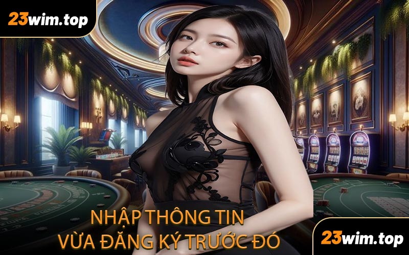 Nhập thông tin vừa đăng ký trước đó