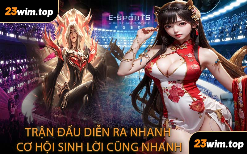 Trận Đấu Diễn Ra Nhanh Cơ Hội Sinh Lời Cũng Nhanh