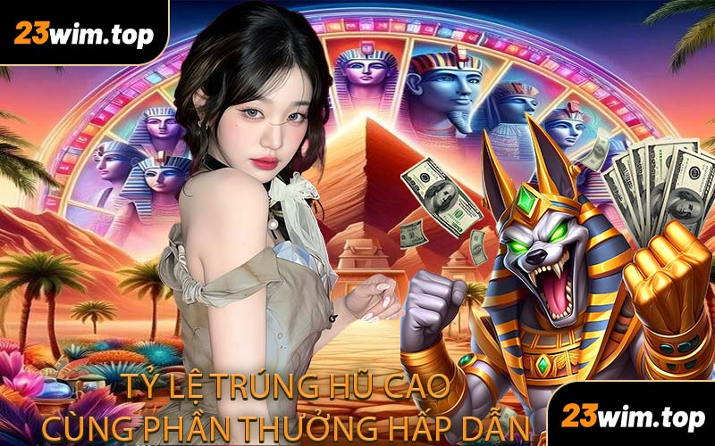 Tỷ lệ trúng hũ cao cùng phần thưởng hấp dẫn