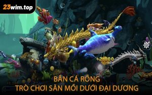 Bắn cá rồng - Trò chơi săn mồi dưới đại dương