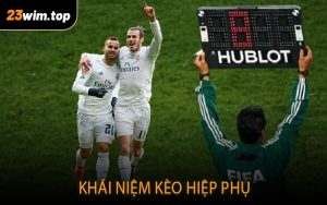 Khái niệm kèo hiệp phụ